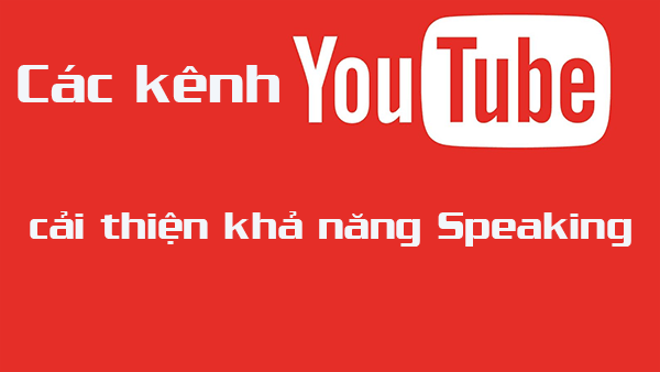 cac-kenh-luyen-kha-nang-speaking