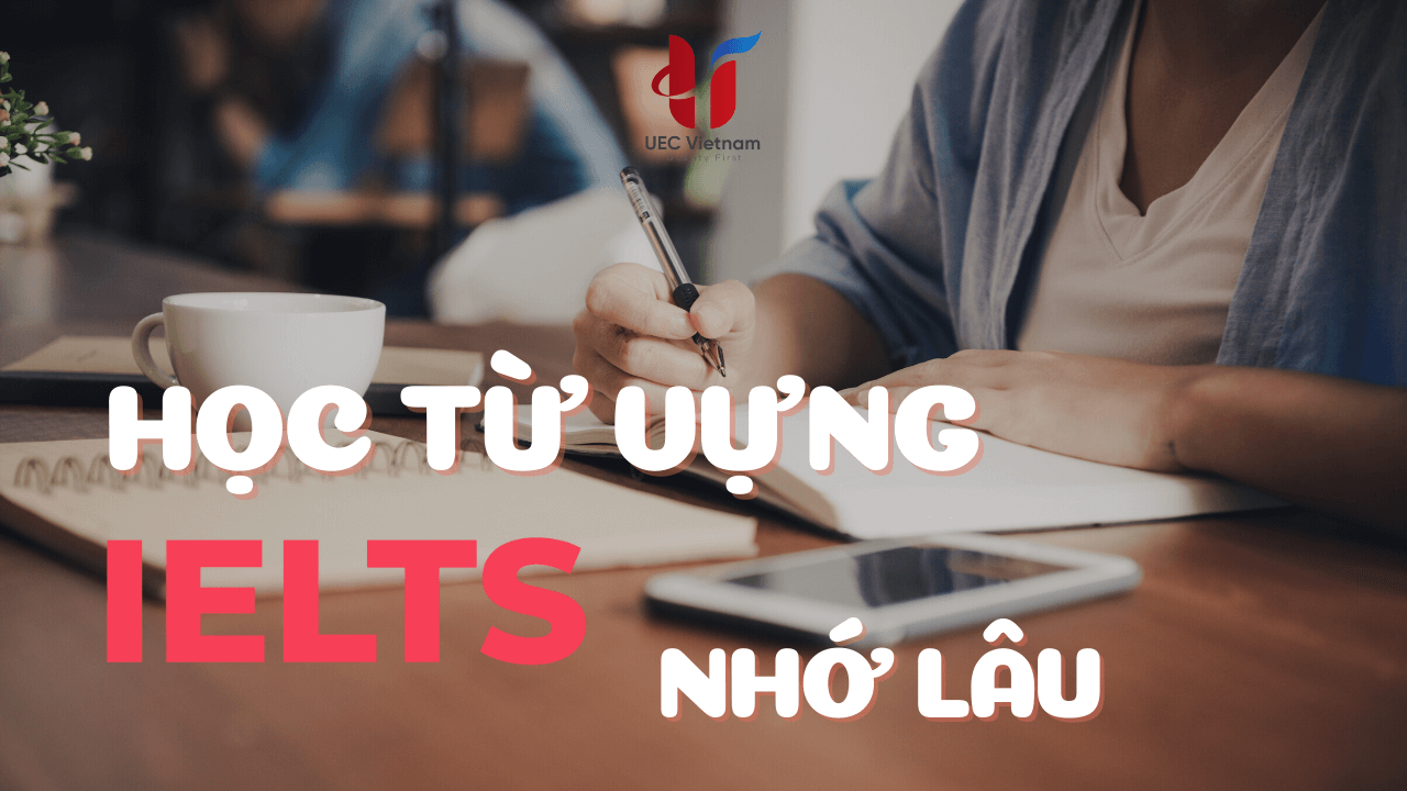 C ch H c T V ng IELTS Nh L u 5 M o H c T V ng Si u T c C ch h c t v ng ielts nh l u 5 m o h c t v ng si u t c