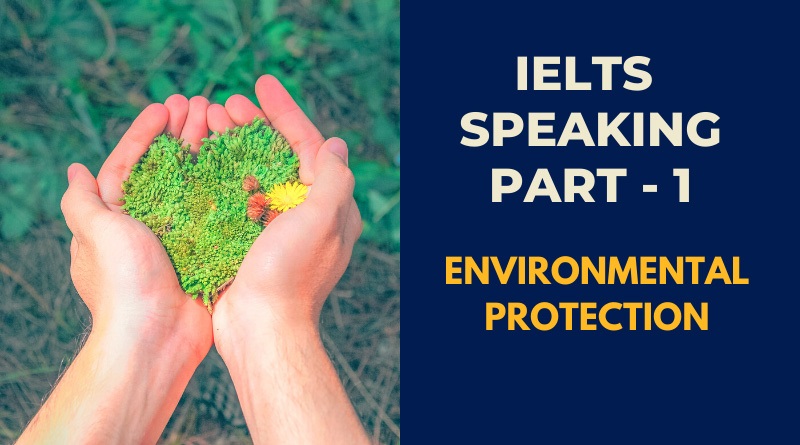 IELTS Speaking Part 1: Chủ đề Environment Protection