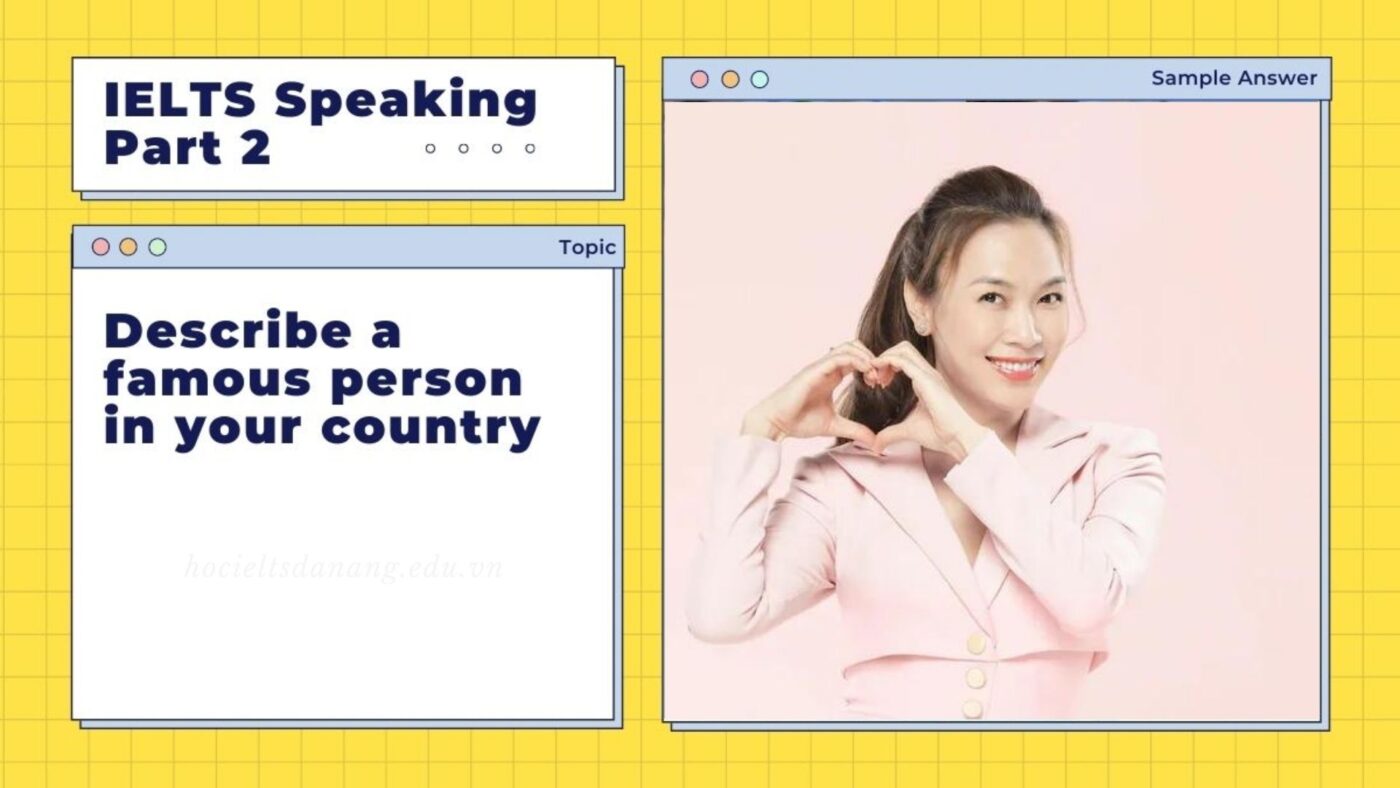 Chủ đề: Describe a famous person – IELTS Speaking Part 2