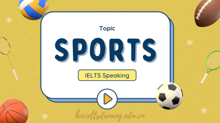 Topic: Sports - IELTS Speaking part 1, 2, 3