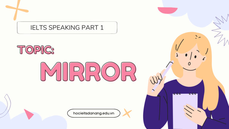 Topic Mirror | Gợi ý một số câu trả lời IELTS Speaking Part 1 - Học ...