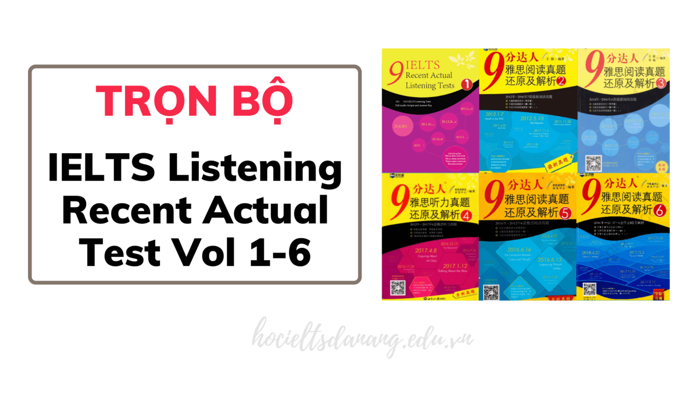 ielts listening recent actual test 67637a0ec1bb3 - IELTS Listening Recent Actual Test Vol 1, 2, 3, 4, 5, 6 - Tài liệu luyện nghe IELTS cực hay - Học IELTS - Luyện thi IELTS ở tại Đà Nẵng