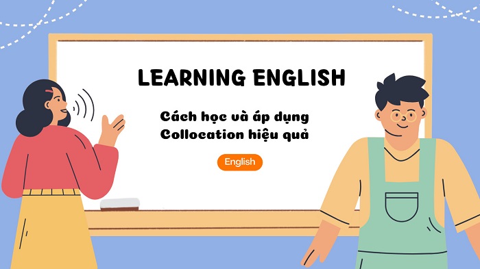 Học Collocation – Bí Quyết Ghi Điểm Cao Trong IELTS và Giao Tiếp Hằng Ngày