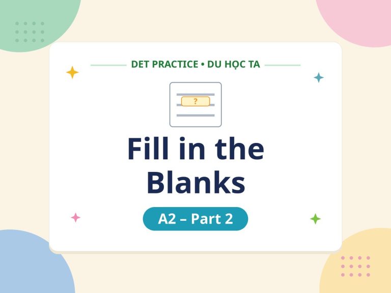 Luyện đề DET Fill in the Blanks A2 Part 2
