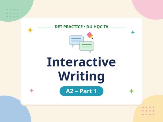 interactive writing a2 part1 thumbnail v4 - Luyện đề DET dạng bài Interactive Writing A2 Part 1 - Học IELTS - Luyện thi IELTS ở tại Đà Nẵng