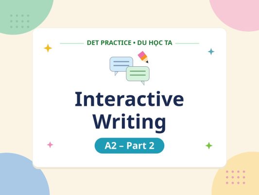 interactive writing a2 part2 thumbnail v4 - Luyện đề DET dạng bài Interactive Writing A2 Part 2 - Học IELTS - Luyện thi IELTS ở tại Đà Nẵng