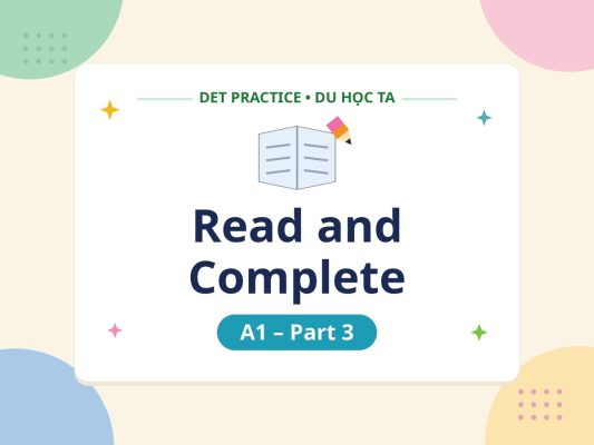 read and complete a1 part3 thumbnail v4 - Luyện đề DET dạng bài Read and Complete A1 Part 3 - Học IELTS - Luyện thi IELTS ở tại Đà Nẵng