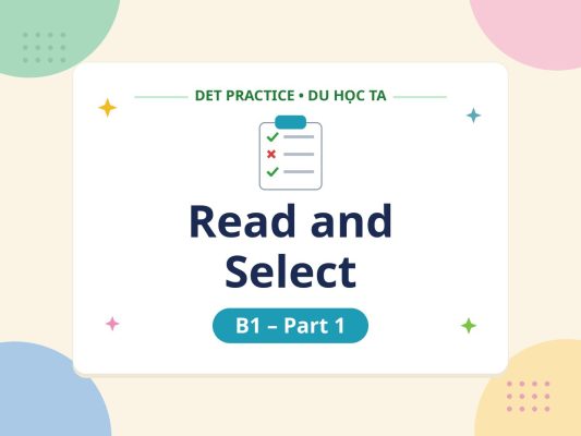 read and select b1 part1 thumbnail v4 - Luyện đề DET dạng bài Read and Select B1 Part 1 - Học IELTS - Luyện thi IELTS ở tại Đà Nẵng