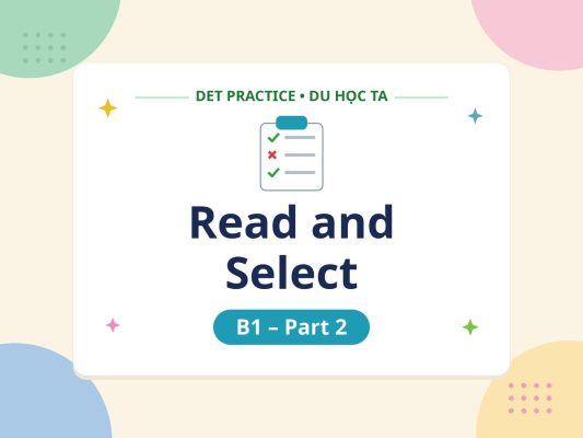 read and select b1 part2 thumbnail v4 - Luyện đề DET dạng bài Read and Select B1 Part 2 - Học IELTS - Luyện thi IELTS ở tại Đà Nẵng