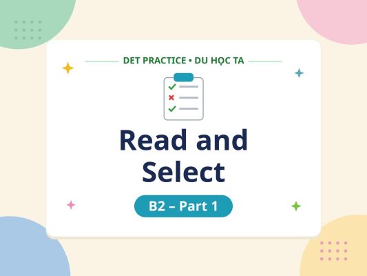read and select b2 part1 thumbnail v4 - Luyện đề DET dạng bài Read and Select B2 Part 1 - Học IELTS - Luyện thi IELTS ở tại Đà Nẵng
